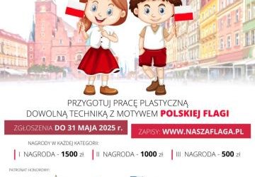 #NaszaFlaga- OGÓLNOPOLSKI KONKURS PLASTYCZNY 2025 dla uczniów klas I–III i IV-VIII szkół podstawowych