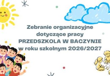 Zebranie organizacyjne dotyczące pracy Przedszkola w Baczynie w roku szkolnym 2026/2027